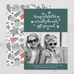 Funny The Only Gift You Need   Green Photo Holiday Card