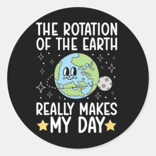 Funny The Rotation Of The.earth Really Makes My.da Classic Round Sticker
