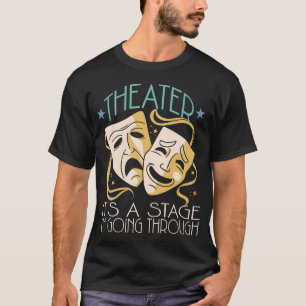Funny Theater Drama Teacher Musical Theatre Actor T-Shirt