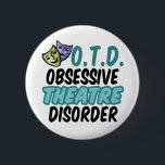 Funny Theatre 6 Cm Round Badge<br><div class="desc">I am obsessed with theatrics. I am a dramatic actor made for life on the stage! Great funny gift for a playwright or actress who has obsessive theatre disorder.</div>