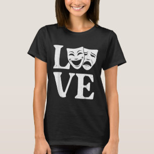 Funny Theatre Art For Men Women Theatre Acting Lov T-Shirt