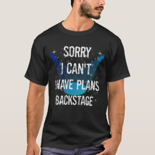 Funny Theatre Stage Techs I Have Plans Backstage T-Shirt