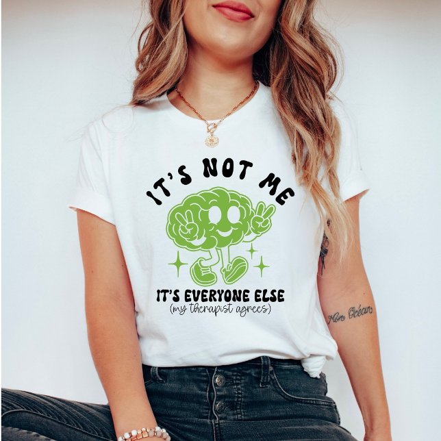 Funny Therapy It’s Not Me, It’s Everyone Else T-Shirt (Creator Uploaded)