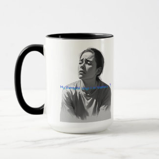 Funny Therapy Quote-My Therapist Says Im Hilarious Mug
