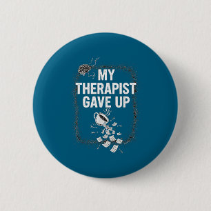 Funny Therapy Quote My Therast Gave Up Coffee Humo 6 Cm Round Badge