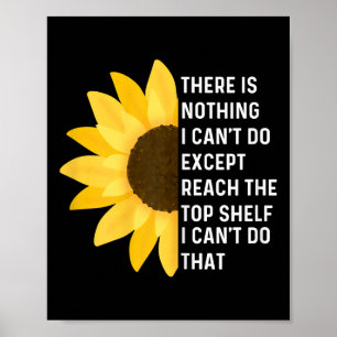 Funny There Is Nothing I Can't Do Except Reach The Poster