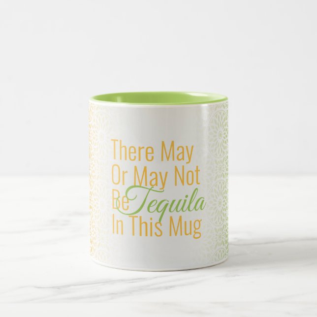 Funny There May Be Tequila in this Mug (Center)