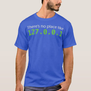 Funny Theres No Place Like 127001 Home System T-Shirt