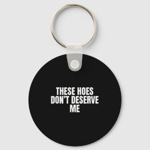 Funny These Cute Ss Cute Sss Don't Deserve Me Joke Key Ring