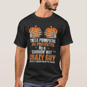 Funny These Pumpkins Are Protected By A Smokin Hot T-Shirt