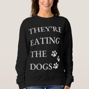 Funny They're Eating The Dogs in Springfield Sweatshirt