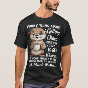 Funny Thing About Getting Older Your Eyesight T-Shirt