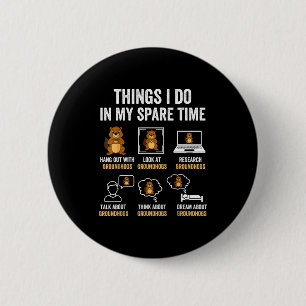 Funny Things I Do In My Spare Time Humor Groundhog 6 Cm Round Badge