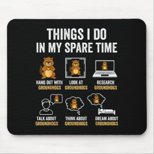 Funny Things I Do In My Spare Time Humor Groundhog Mouse Pad