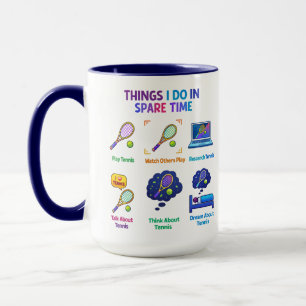 Funny Things I Do Tennis Player Tennis Day Mug