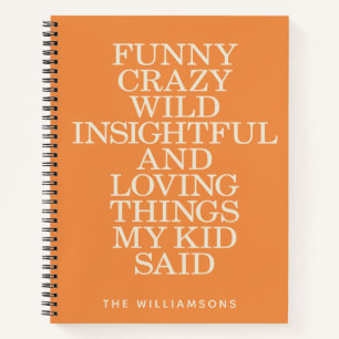 Funny Things My Kid Said Orange Personalised Notebook