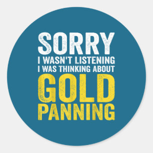 Funny Thinking Panning I Wasn I Listening About So Classic Round Sticker