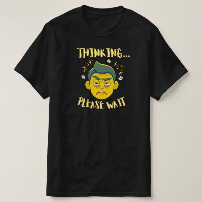 Funny Thinking Please Wait Cartoon Design T-Shirt (Design Front)