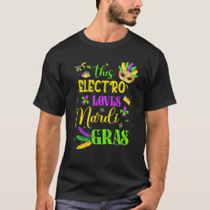 Funny This Electro Loves Mardi Gras Festival Carni T-Shirt