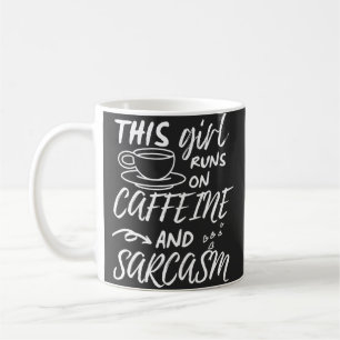 Funny This Girl Runs On Caffeine And Sarcasm Coffee Mug