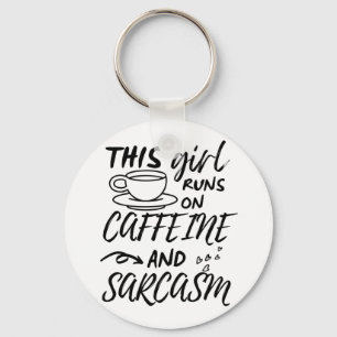 Funny This Girl Runs On Caffeine And Sarcasm Key Ring