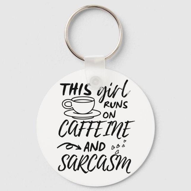 Funny This Girl Runs On Caffeine And Sarcasm Key Ring (Front)