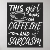 Funny This Girl Runs On Caffeine And Sarcasm