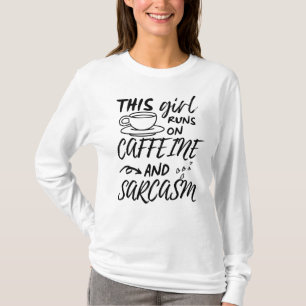 Funny This Girl Runs On Caffeine And Sarcasm T-Shirt
