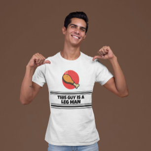 Funny “This Guy Is A Leg Man” Thanksgiving Turkey T-Shirt