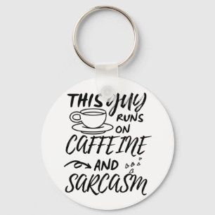 Funny This Guy Runs On Caffeine And Sarcasm Key Ring