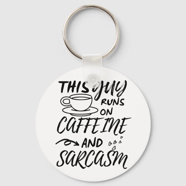Funny This Guy Runs On Caffeine And Sarcasm Key Ring (Front)