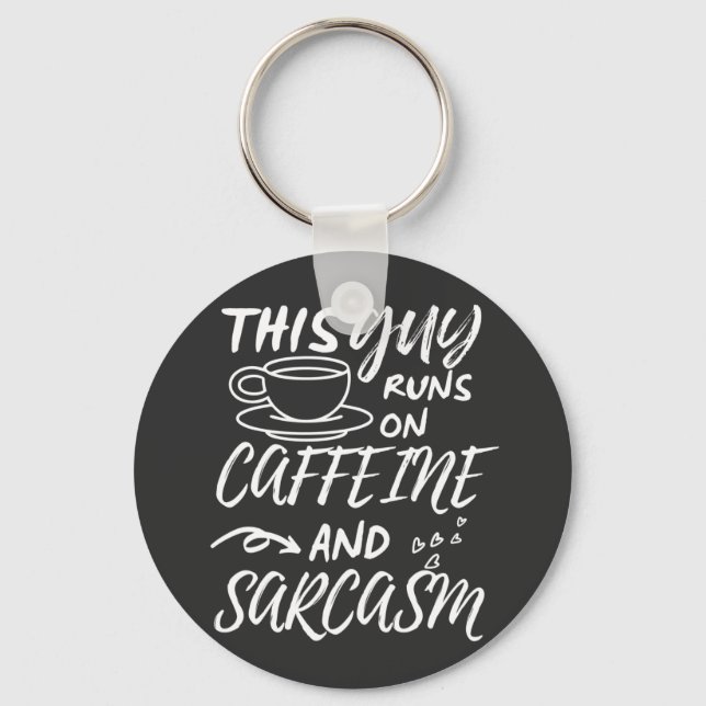 Funny This Guy Runs On Caffeine And Sarcasm Key Ring (Front)