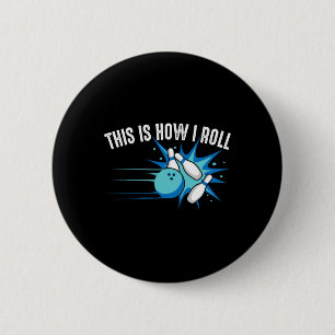 Funny This Is How I Roll Bowling Gift For Men Wome 6 Cm Round Badge