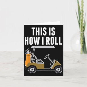 Funny This Is How I Roll Golf Cart Card