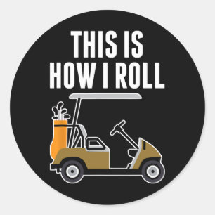 Funny This Is How I Roll Golf Cart Classic Round Sticker