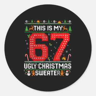 Funny This Is My 67 Ugly Christmas Sweater Xmas Ma Classic Round Sticker
