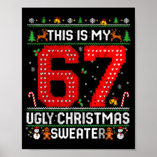 Funny This Is My 67 Ugly Christmas Sweater Xmas Ma Poster
