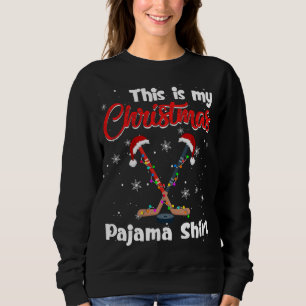 Funny This Is My Christmas Hockey Pajama Xmas Ligh Sweatshirt