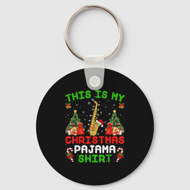 Funny This Is My Christmas Pajama Shirt Saxophone  Key Ring (Front)