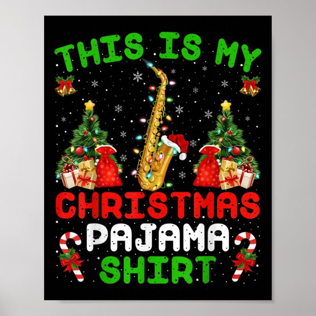 Funny This Is My Christmas Pajama Shirt Saxophone  Poster (Front)