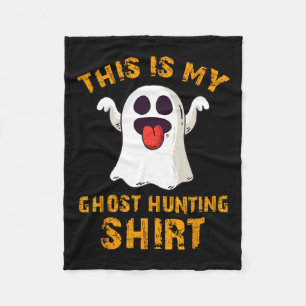 Funny This Is My Ghost Hunting Shirt Halloween Gho Fleece Blanket