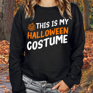 Funny This is My Halloween Costume Sweatshirt