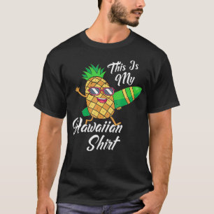 Funny This Is My Hawaiian Pineapple Summer T-Shirt