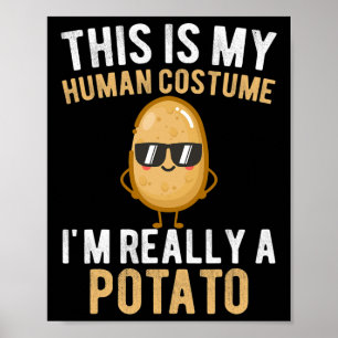 Funny This Is My Human Costume I'm Really A Potato Poster