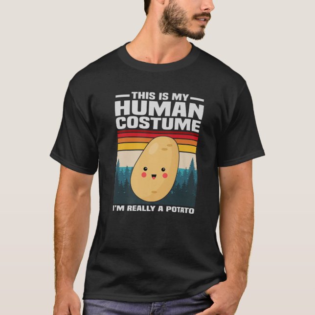 Funny This Is My Human Costume I'm Really A Potato T-Shirt (Front)