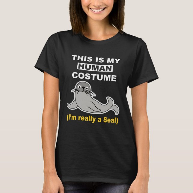 Funny This Is My Human Costume I'm Really A Seal H T-Shirt (Front)
