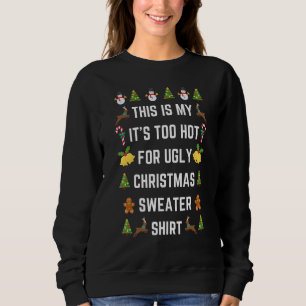 Funny This Is My It's Too Hot For Ugly Christmas S Sweatshirt