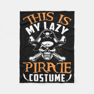Funny This Is My Lazy Pirate Costume Halloween Fleece Blanket