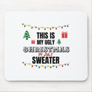 Funny This Is My Ugly Christmas In July Saying Mouse Pad