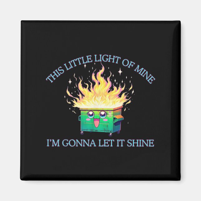 Funny This Little Light-of Mine Dumpster Fire 2025 Magnet (Front)